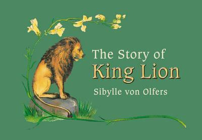 Libro The Story Of King Lion - Sibylle Von Olfers