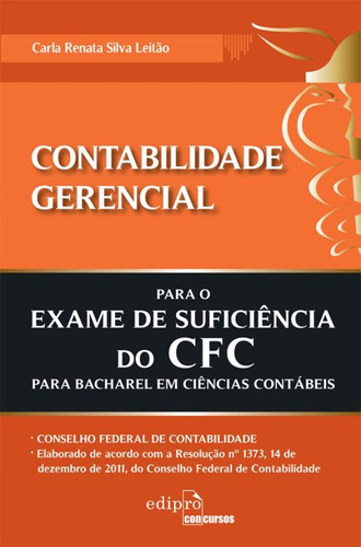 Contabilidade gerencial para exame de sufuciência do CFC, de Leitão, Carla Renata Silva. Editora Edipro - edições profissionais ltda, capa mole em português, 2012