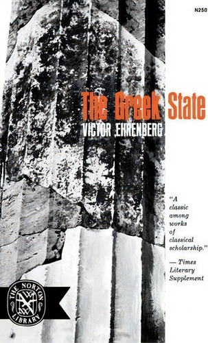 The Greek State, De Victor Ehrenberg., Vol. 1. Editorial Ww Norton Co, Tapa Blanda En Inglés