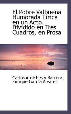 Libro El Pobre Valbuena Humorada L Rica En Un Acto, Divid...