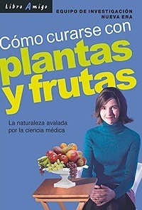 Plantas Y Frutas Como Curarse Con . Libro Amigo