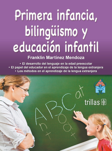 Primera Infancia, Bilingüismo Y Educación Infantil, De Martinez Mendoza, Franklin., Vol. 1. Editorial Trillas, Tapa Blanda, Edición 1a En Español, 2010