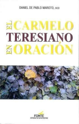 Carmelo Teresiano En Oracion,el - De Pablo Maroto, Daniel