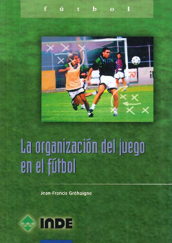 Libro La Organización Del Juego En El Fútbol De Jean Franc.