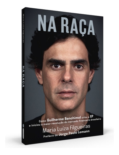 Na Raça: Como Guilherme Benchimol Criou a Xp e Iniciou a Maior Revolução Do Mercado Financeiro, de Filgueiras, Maria Luíza. Editorial Editora Intrínseca Ltda., tapa mole en português, 2019