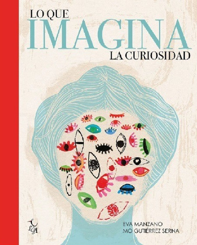 Lo Que Imagina La Curiosidad - Manzano Eva (libro) - Nuevo