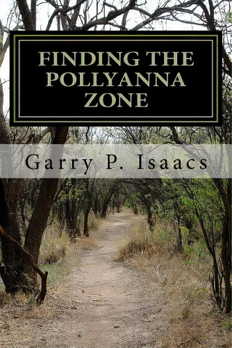 Finding The Pollyanna Zone (2nd Edition): The Corporate Government Establishment Vs Micro-energy ..., De Isaacs, Garry P.. Editorial Lightning Source Inc, Tapa Blanda En Inglés