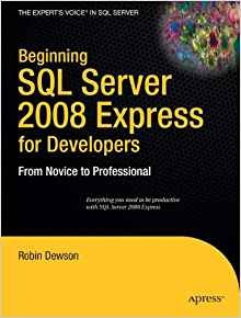 Beginning Sql Server 2008 Express For Developers From Novice