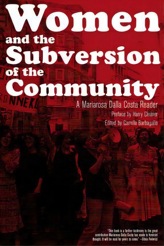 Women And The Subversion Of The Community : A Mariarosa Dalla Costa Reader, De Harry Cleaver. Editorial Pm Press, Tapa Blanda En Inglés