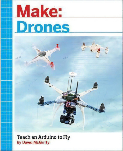 Make: Drones, De David Mcgriffy. Editorial O'reilly Media, Inc, Usa, Tapa Blanda En Inglés