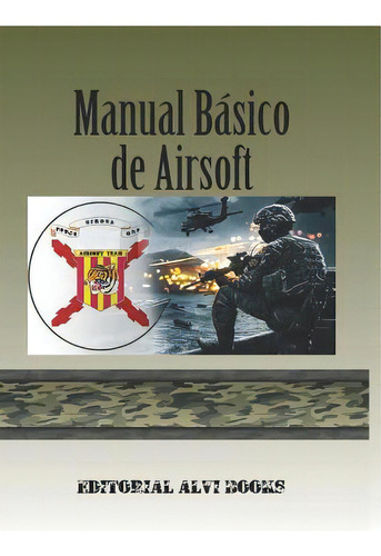Manual Basico De Airsoft : La Guia De Iniciacion Del Principiante, De Ares Van Jaag. Editorial Createspace Independent Publishing Platform, Tapa Blanda En Español