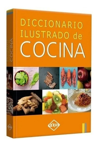 Diccionario Ilustrado De Cocina - Lexus Editores ! Unico ¡