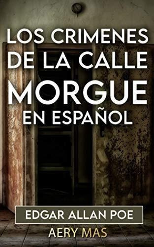 Los Crimenes De La Calle Morgue En Español..., de Poe, Edgar Allan. Editorial Independently Published en español