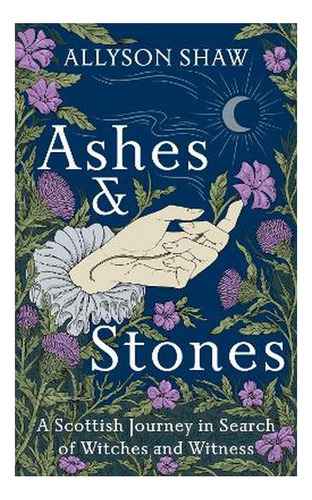 Ashes And Stones - A Scottish Journey In Search Of Wit. Eb01