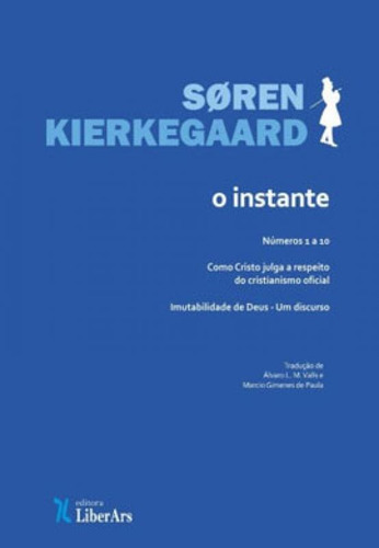 O Instante: Números 1 A 10, De Kierkegaard, Soren. Editora Liber Ars, Capa Mole Em Português