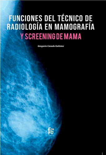 Funciones Del Tecnico Radiologãâa En Mamografia Y Screening De Mama, De Casado Galisteo, Gregorio. Editorial Formación Alcalá, S.l., Tapa Blanda En Español, 2019