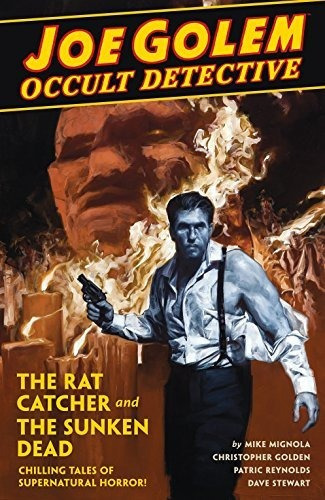 Joe Golem Ocultista Detective Volumen 1- El Cazador De Ratas