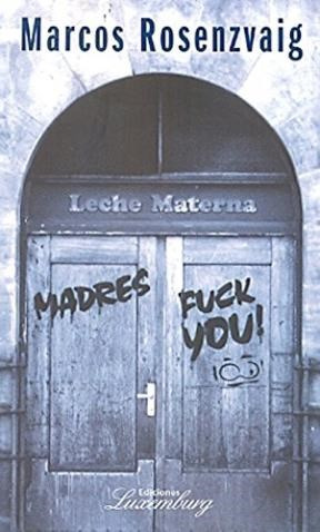 Libro Madres Fuck You ! De Marcos Rosenzvaig