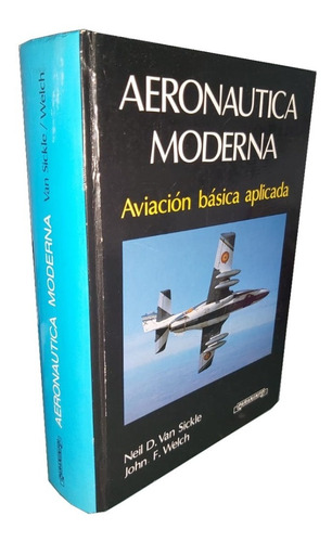 Aeronáutica Moderna - Neil D. Van Sicke Y John F. Welch