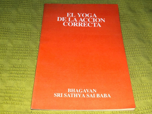 El Yoga De La Acción Correcta - Bhagavan Sri Sathya Sai Baba