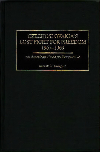 Czechoslovakia's Lost Fight For Freedom, 1967-1969, De Kenneth N. Skoug. Editorial Abc Clio, Tapa Dura En Inglés