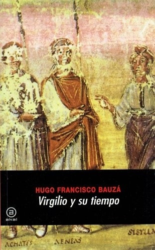 Virgilio Y Su Tiempo - Hugo Francisco Bauzá
