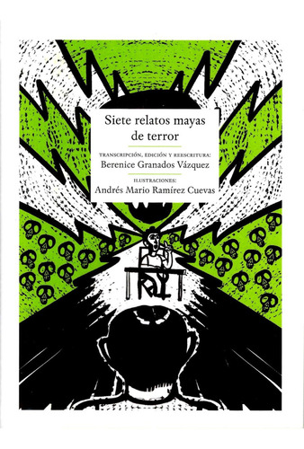 Siete Relatos Mayas De Terror: Ilutraciones, De Berenice Granados. Maya, Vol. Único. Editorial Unam,