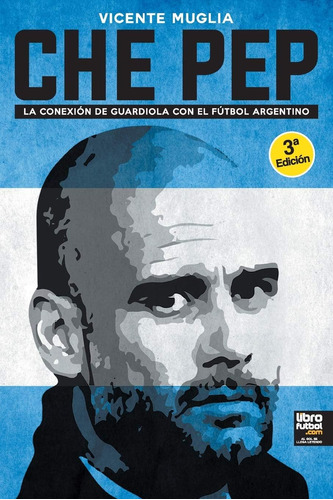 Libro: Che Pep: La Conexión De Guardiola Con El Fútbol