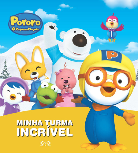 Pororo - minha turma incrível, de Iconix Entertainment. Editorial Vergara & Riba Editoras, capa dura em português, 2016