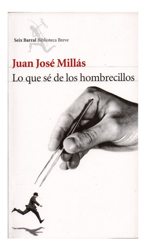 Novela: Lo Que Se De Los Hombrecillos. Autor: José Millas.