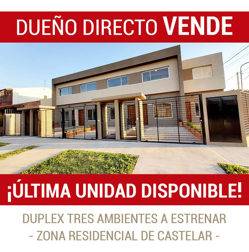 Duplex 3 Ambientes A Estrenar. Última Unidad. Dueño Vende