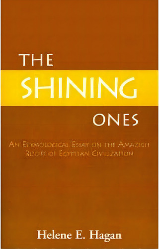 The Shining Ones, De Helene E Hagan. Editorial Xlibris Corporation, Tapa Blanda En Inglés