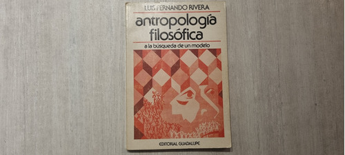 Antropología Filosofica - Luis Fernando Rivera