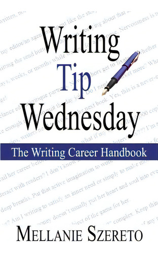 Writing Tip Wednesday: The Writing Career Handbook, De Szereto, Mellanie., Vol. 1. Editorial Lightning Source Inc, Tapa Blanda En Inglés