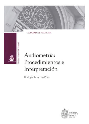 Audiometría: , De Troncoso Pino. Textos Universitarios, Vol. 1. Editorial Ediciones Uc, Tapa Pasta Blanda, Edición 1 En Español, 2024