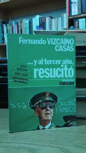 ...y Al Tercer Año, Resucitó. Vizcaíno Casas, Fernando. 