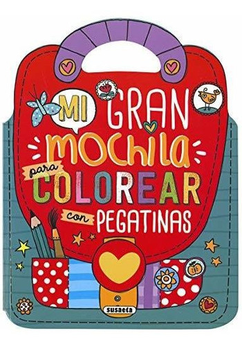 Mi gran mochila para colorear con pegatinas, de Susana Hoslet Barrios. Editorial Susaeta Ediciones, tapa blanda en español, 2019