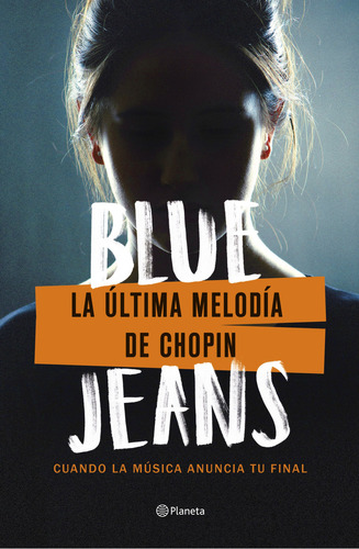 La última melodía de Chopin: Cuadno la música anuncia tu final, de Blue Jeans., vol. 1.0. Editorial Planeta, tapa blanda, edición 1.0 en español, 2023