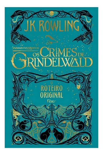 Animais fantásticos - Os crimes de Grindelwald: O ROTEIRO ORIGINAL, de Rowling, J. K.. Animais Fantásticos o roteiro, vol. 2. Editorial Editora Rocco Ltda, capa dura em português, 2018