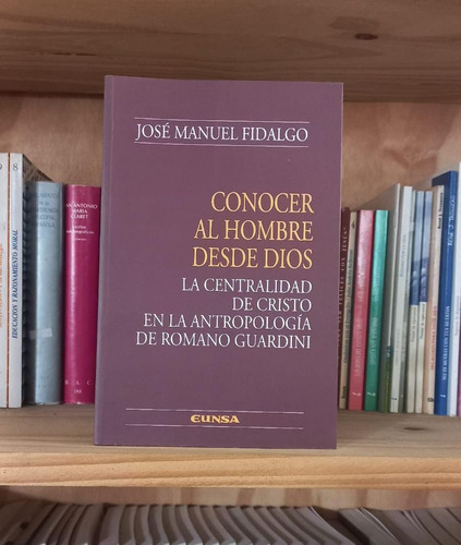 Conocer Al Hombre Desde Dios- José Manuel Fidalgo