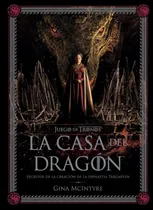Comprar La Casa Del Dragón \u002F House Of The Dragon \u002F Pd.: Secretos De La Creación De La Dinastía Targaryen, De Mcintyre, Gina. Juego De Tronos, Vol. 1. Editorial Smash, Tapa Dura, Edición 01 En Español, 2023