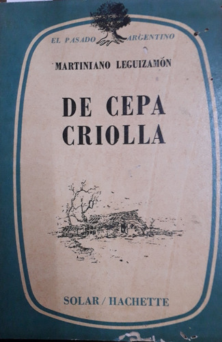 4598 De Cepa Criolla (el Pasado Arg - Leguizamón, Martiniano