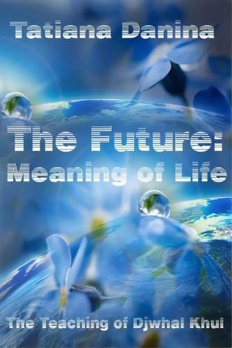 The Future, De Tatiana Danina. Editorial Createspace Independent Publishing Platform, Tapa Blanda En Inglés