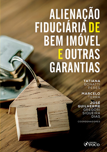 ALIENAÇÃO FIDUCIÁRIA DE BEM IMÓVEL E OUTRAS GARANTIAS - 1ª ED - 2020, de Segalla, Alessandro. Editorial Editora Foco Jurídico Ltda, capa mole em português, 2019