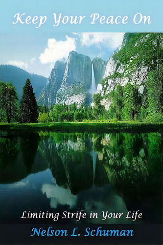 Keep Your Peace On: Limiting Strife In Your Life, De Schuman, Nelson L.. Editorial Createspace, Tapa Blanda En Inglés