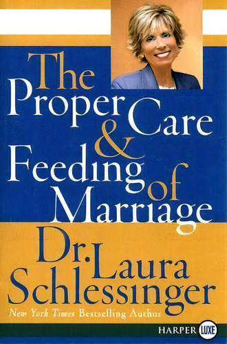 The Proper Care And Feeding Of Marriage Large Print, De Laura Schlessinger. Editorial Harpercollins Publishers Inc, Tapa Blanda En Inglés