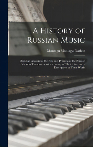A History Of Russian Music: Being An Account Of The Rise And Progress Of The Russian School Of Co..., De Montagu-nathan, Montagu. Editorial Legare Street Pr, Tapa Dura En Inglés