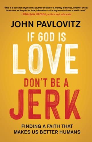 Book : If God Is Love, Dont Be A Jerk - Pavlovitz, John
