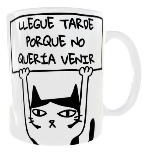 Taza Mug Llegue Tarde Porque... 