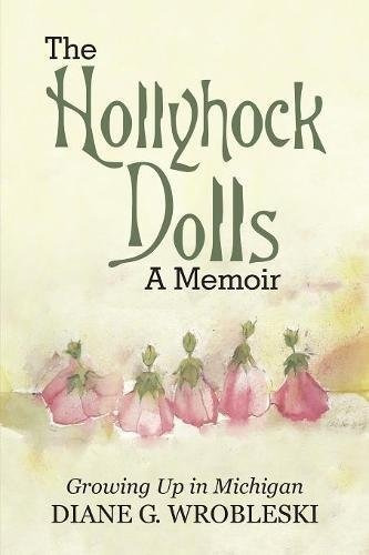 The Hollyhock Dollsa Memoir Growing Up In Michigan